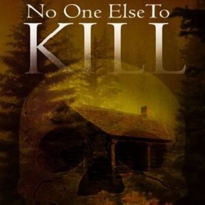 No One Else to Kill