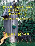 Coon Dogs and Outhouses  Volume 3  Tales  From Tennessee