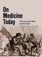 On Medicine Today  The Good, The Bad, The Ugly