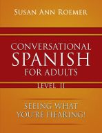 CONVERSATIONAL SPANISH FOR ADULTS LEVEL 2: SEEING WHAT YOU’RE HEARING!