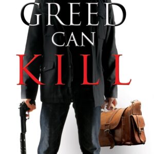 Greed Can Kill