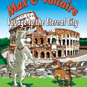 Max and Voltaire Voyage to the Eternal City