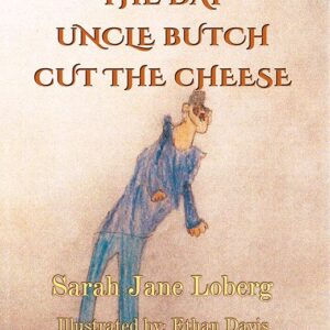 The Day Uncle Butch Cut the Cheese