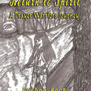 Return to Spirit: A Prayer Warriors Journey