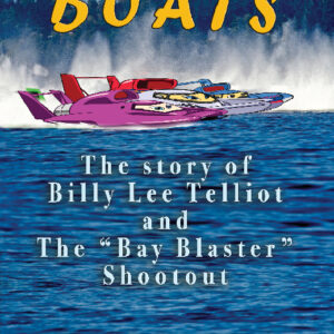 Boats: The story of Billy Lee Telliot and the “Bay Blaster” Shootout