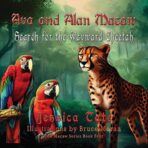 Ava and Alan Macaw: Search for the Wayward Cheetah