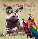 Ava and Alan Macaw: Help Protect the African Wild Dog Den