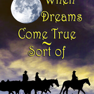 When Dreams Come True  - Sort Of