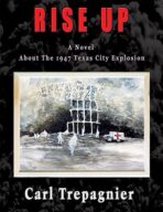 Rise Up A Novel About The 1947 Texas City Explosion