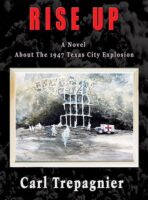 Rise Up A Novel About The 1947 Texas City Explosion