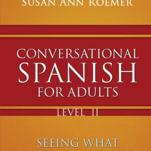 Conversational Spanish For Adults Level 2: Seeing What You're Hearing