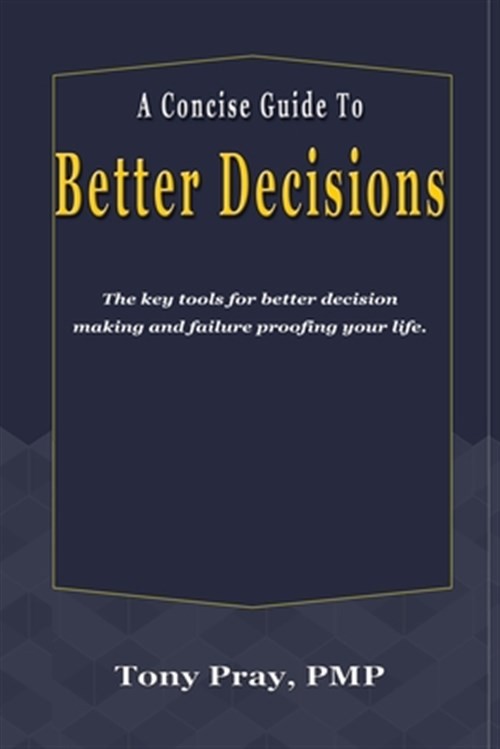 A Concise Guide to Better Decisions